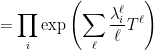 \displaystyle  = \prod_i \exp \left( \sum_\ell \frac {\lambda_i^\ell}{\ell} T^\ell \right)