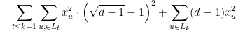 \displaystyle  = \sum_{t\leq k-1} \sum_{u,\in L_t} x_u^2 \cdot \left( \sqrt{d-1} -1 \right)^2 + \sum_{u\in L_k} (d-1) x_u^2 
