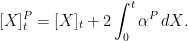 \displaystyle  [X]^P_t = [X]_t + 2\int_0^t \alpha^P \,dX. 