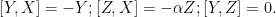 \displaystyle  [Y,X] = -Y; [Z,X] = -\alpha Z; [Y,Z] = 0.