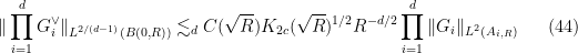 \displaystyle  \| \prod_{i=1}^d G_i^\vee \|_{L^{2/(d-1)}(B(0,R))} \lesssim_d C(\sqrt{R}) K_{2c}(\sqrt{R})^{1/2} R^{-d/2} \prod_{i=1}^d \| G_i \|_{L^2(A_{i,R})} \ \ \ \ \ (44)