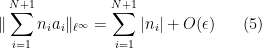 \displaystyle  \| \sum_{i=1}^{N+1} n_i a_i \|_{\ell^\infty} = \sum_{i=1}^{N+1} |n_i| + O(\epsilon) \ \ \ \ \ (5)