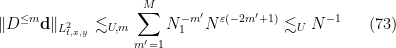 \displaystyle  \| D^{\leq m} \mathbf{d} \|_{L^2_{t,x,y}} \lesssim_{U,m} \sum_{m'=1}^M N_1^{-m'} N^{\varepsilon (-2m'+1)} \lesssim_U N^{-1} \ \ \ \ \ (73)