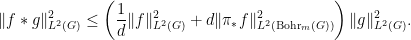 \displaystyle  \|f*g\|^2_{L^2(G)} \leq \left(\frac{1}{d}\|f\|_{L^2(G)}^2 + d\|\pi_*f\|_{L^2(\textup{Bohr}_m(G))}^2\right)\|g\|_{L^2(G)}^2. 