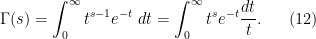 \displaystyle  \Gamma(s) = \int_0^\infty t^{s-1} e^{-t}\ dt = \int_0^\infty t^s e^{-t} \frac{dt}{t}. \ \ \ \ \ (12)