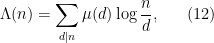 \displaystyle  \Lambda(n) = \sum_{d|n} \mu(d) \log \frac{n}{d}, \ \ \ \ \ (12)