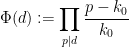\displaystyle  \Phi(d) := \prod_{p|d} \frac{p-k_0}{k_0}