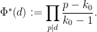 \displaystyle  \Phi^*(d) := \prod_{p|d} \frac{p-k_0}{k_0-1}.