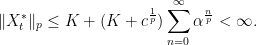 \displaystyle  \Vert X_t^*\Vert_p\le K+(K+c^{\frac1p})\sum_{n=0}^\infty\alpha^{\frac{n}{p}} < \infty. 