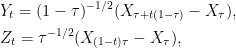 \displaystyle  \begin{aligned} &Y_t=(1-\tau)^{-1/2}(X_{\tau+t(1-\tau)} - X_\tau),\\ &Z_t=\tau^{-1/2}(X_{(1-t)\tau}-X_\tau), \end{aligned} 
