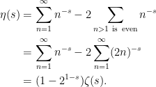 \displaystyle  \begin{aligned} \eta(s) &= \sum_{n=1}^\infty n^{-s} -2\sum_{n > 1{\rm\ is\ even}}n^{-s}\\ &= \sum_{n=1}^\infty n^{-s} -2\sum_{n=1}^\infty (2n)^{-s}\\ &=(1-2^{1-s})\zeta(s). \end{aligned} 