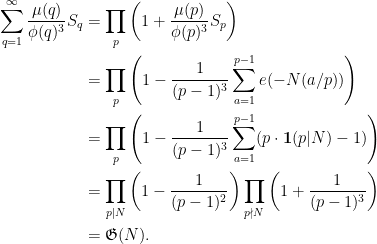 \displaystyle  \begin{aligned} \sum_{q = 1}^\infty \frac{\mu(q)}{\phi(q)^3} S_q 	&= \prod_p \left(1+\frac{\mu(p)}{\phi(p)^3}S_p \right) \\ 	&= \prod_p \left(1-\frac{1}{(p-1)^3} 		\sum_{a=1}^{p-1} e(-N(a/p))\right) \\ 	&= \prod_p \left(1-\frac{1}{(p-1)^3}\sum_{a=1}^{p-1} 		(p\cdot \mathbf 1(p|N) - 1)\right) \\ 	&= \prod_{p|N}\left(1-\frac{1}{(p-1)^2}\right) 		\prod_{p \nmid N}\left(1+\frac{1}{(p-1)^3}\right) \\ 	&= \mathfrak G(N). \end{aligned} 