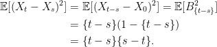 \displaystyle  \begin{aligned} {\mathbb E}[(X_t-X_s)^2] &={\mathbb E}[(X_{t-s}-X_0)^2] ={\mathbb E}[B_{\{t-s\}}^2]\\ &=\{t-s\}(1-\{t-s\})\\ &=\{t-s\}\{s-t\}. \end{aligned} 