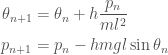 \displaystyle  \begin{aligned}  \theta_{n+1} &= \theta_n + h\frac{p_n}{ml^2} \\  p_{n+1} &= p_n - hmgl\sin\theta_n  \end{aligned}  