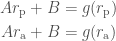 \displaystyle  \begin{aligned}  Ar_\mathrm{p} + B &= g(r_\mathrm{p}) \\  Ar_\mathrm{a} + B &= g(r_\mathrm{a})  \end{aligned}  