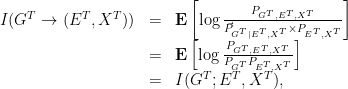 \displaystyle  \begin{array}{rcl}  I(G^T \rightarrow (E^T,X^T)) &=& {\mathbf E}\left[\log \frac{P_{G^T,E^T,X^T}}{\vec{P}_{G^T|E^T,X^T} \times P_{E^T,X^T}}\right] \\ &=& {\mathbf E}\left[\log \frac{P_{G^T,E^T,X^T}}{P_{G^T}P_{E^T,X^T}}\right] \\ &=& I(G^T; E^T,X^T), \end{array} 