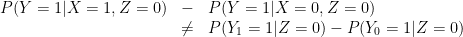 \displaystyle  \begin{array}{rcl}  P(Y=1|X=1,Z=0) &-& P(Y=1|X=0,Z=0)\\ & \neq & P(Y_1=1|Z=0) - P(Y_0=1|Z=0) \end{array} 