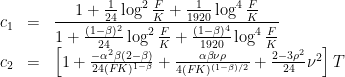 \displaystyle  \begin{array}{rcl}  c_1 &=& \dfrac{1+\frac{1}{24}\log^2\frac{F}{K}+\frac{1}{1920}\log^4\frac{F}{K}}{1+\frac{(1-\beta)^2}{24}\log^2\frac{F}{K}+\frac{(1-\beta)^4}{1920}\log^4\frac{F}{K}} \\ c_2 &=& \left[1+\frac{-\alpha^2 \beta (2-\beta)}{24 (FK)^{1-\beta}}+\frac{\alpha \beta \nu \rho}{4 (FK)^{(1-\beta)/2}}+\frac{2-3\rho^2}{24}\nu^2 \right] T \end{array} 