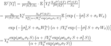 \displaystyle  \begin{array}{rl} &\quad {\mathbb E}^f[Y^d_S]=\frac{N_0}{P^f(0,T) X_0} \cdot{\mathbb E}\left[Y^d_S\frac{X_S P^f(S,T)}{P^d(S,T)}\frac{P^d(S,T)}{N_S}\right]\\ \\ &=\frac{N_0}{P^f(0,T) X_0}Y_0^d\frac{X_0 P^f(0,T)}{N^d_0\left(\alpha+\beta Y_0^d\exp(\rho\sigma_{\textrm{fx}}\sigma_Y S)\right)}{\mathbb E}\left[\exp\left(-\frac12\sigma_Y^2 S+ \sigma_Y W_S\right)\right.\\ \\ &\qquad\left.\exp\left(-\frac12\sigma_{\textrm{fx}}^2 S + \sigma_{\textrm{fx}}W_S^{\textrm{fx}}\right)\left(\alpha + \beta Y_0^d\exp\left(-\frac12\sigma_Y^2 S+ \sigma_Y W_S\right)\right)\right]\\ \\ &=Y_0^d\frac{\displaystyle  \exp(\rho\sigma_{\textrm{fx}}\sigma_Y S)\left(\alpha+ \beta Y_0^d\exp(\rho\sigma_{\textrm{fx}}\sigma_Y S+\sigma_Y^2 S)\right)}{\displaystyle  \left(\alpha+\beta Y_0^d\exp(\rho\sigma_{\textrm{fx}}\sigma_Y S)\right)}. \end{array} 