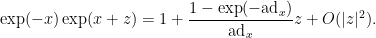 \displaystyle  \exp( -x ) \exp( x+z ) = 1 + \frac{1-\exp(-\hbox{ad}_x)}{\hbox{ad}_x} z + O( |z|^2 ).