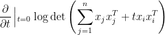 \displaystyle  \frac{\partial}{\partial t}\left|_{t=0}\vphantom{\bigoplus}\right. \log \det\left(\sum_{j=1}^n x_j x_j^T + t x_i x_i^T\right)\qquad\qquad\qquad 