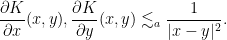\displaystyle  \frac{\partial K}{\partial x}(x,y), \frac{\partial K}{\partial y}(x,y) \lesssim_{a} \frac{1}{|x-y|^2}.
