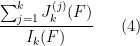 \displaystyle  \frac{\sum_{j=1}^k J_k^{(j)}(F)}{I_k(F)} \ \ \ \ \ (4)