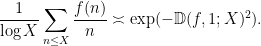 \displaystyle  \frac{1}{\log X} \sum_{n \leq X} \frac{f(n)}{n} \asymp \exp( -{\mathbb D}(f,1;X)^2 ).
