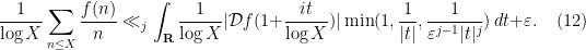 \displaystyle  \frac{1}{\log X} \sum_{n \leq X} \frac{f(n)}{n} \ll_j \int_{\bf R} \frac{1}{\log X} |{\mathcal D} f(1+\frac{it}{\log X})| \min( 1, \frac{1}{|t|}, \frac{1}{\varepsilon^{j-1} |t|^j} )\ dt + \varepsilon. \ \ \ \ \ (12)