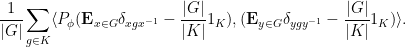 \displaystyle  \frac{1}{|G|} \sum_{g \in K} \langle P_\phi ({\bf E}_{x \in G} \delta_{xgx^{-1}} - \frac{|G|}{|K|} 1_K), ({\bf E}_{y \in G} \delta_{ygy^{-1}} - \frac{|G|}{|K|} 1_K) \rangle.