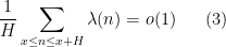 \displaystyle  \frac{1}{H} \sum_{x \leq n \leq x+H} \lambda(n) = o(1) \ \ \ \ \ (3)