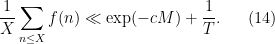 \displaystyle  \frac{1}{X} \sum_{n \leq X} f(n) \ll \exp( - c M ) + \frac{1}{T}. \ \ \ \ \ (14)