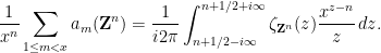 \displaystyle  \frac{1}{x^n}\sum_{1\leq m< x} a_m(\mathbf{Z}^n) = \frac{1}{i2\pi} \int_{n+1/2-i\infty}^{n+1/2+i\infty} \zeta_{\mathbf{Z}^n}(z) \frac{x^{z-n}}{z}\,dz. 