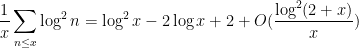 \displaystyle  \frac{1}{x} \sum_{n \leq x} \log^2 n = \log^2 x - 2\log x + 2 + O( \frac{\log^2 (2 + x)}{x})