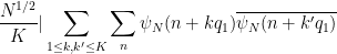 \displaystyle  \frac{N^{1/2}}{K} |\sum_{1 \leq k,k' \leq K} \sum_n \psi_N(n+kq_1) \overline{\psi_N(n+k'q_1)}