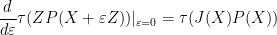\displaystyle  \frac{d}{d\varepsilon} \tau( Z P( X + \varepsilon Z) )|_{\varepsilon=0} = \tau( J(X) P(X) )