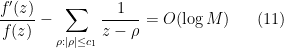 \displaystyle  \frac{f'(z)}{f(z)} - \sum_{\rho: |\rho| \leq c_1} \frac{1}{z-\rho} = O( \log M ) \ \ \ \ \ (11)