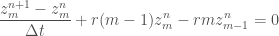 \displaystyle  \frac{z^{n+1}_m - z^n_m}{\Delta t} +  r (m-1) z^n_m -  r m z^n_{m-1} = 0  
