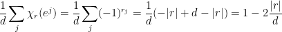 \displaystyle  \frac 1d \sum_j \chi_r(e^j) = \frac 1d \sum_j (-1)^{r_j } = \frac 1d ( -|r| + d-|r| ) = 1 - 2\frac{|r|}{d} 