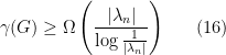\displaystyle  \gamma(G) \geq \Omega \left( \frac{|\lambda_n|} {\log \frac 1 {|\lambda_n|}} \right) \ \ \ \ \ (16)