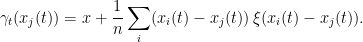 \displaystyle  \gamma_t(x_j(t)) = x + \frac1n\sum_i (x_i(t) -x_j(t))\,\xi(x_i(t) - x_j(t)). 