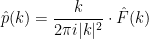 \displaystyle  \hat p(k) = \frac{k}{2\pi i |k|^2} \cdot \hat F(k) 