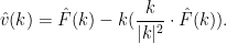 \displaystyle  \hat v(k) = \hat F(k) - k (\frac{k}{|k|^2} \cdot \hat F(k)).