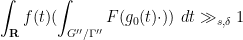\displaystyle  \int_{\bf R} f(t) (\int_{G''/\Gamma''} F( g_0(t) \cdot ))\ dt \gg_{s,\delta} 1