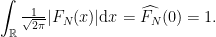 \displaystyle  \int_{\mathbb R}\tfrac{1}{\sqrt{2\pi}}|F_N(x)|{\mathrm d}{x} = \widehat{F_N}(0) = 1. 
