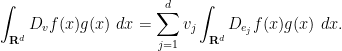 \displaystyle  \int_{{\bf R}^d} D_v f(x) g(x)\ dx = \sum_{j=1}^d v_j \int_{{\bf R}^d} D_{e_j} f(x) g(x)\ dx.