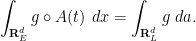 \displaystyle  \int_{{\bf R}^d_E} g \circ A(t)\ dx = \int_{{\bf R}^d_L} g\ da.