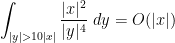 \displaystyle  \int_{|y| > 10|x|} \frac{|x|^2}{|y|^4}\ dy = O(|x|)