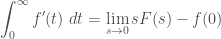 \displaystyle  \int_{0}^{\infty}{f'(t) \ dt} = \lim_{s \rightarrow 0}{s F(s)} - f(0)