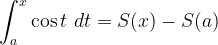 \displaystyle  \int_{a}^{x} \cos t\ dt=S(x)-S(a) 